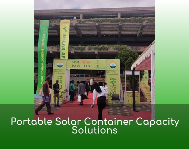 Portable Solar Container Capacity Solutions